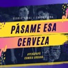 Pásame Esa Cerveza - Single