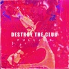 Destroy the Club - Single