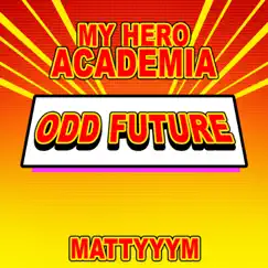 Odd Future (My Hero Academia) - Single by Mattyyym album reviews, ratings, credits
