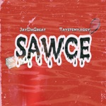 Sawce by JayDaGreat & Taystemyjiggy