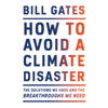 How to Avoid a Climate Disaster: The Solutions We Have and the Breakthroughs We Need (Unabridged) - Bill Gates