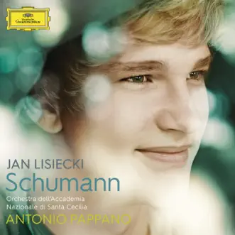 Schumann by Jan Lisiecki, Orchestra dell'Accademia Nazionale di Santa Cecilia & Antonio Pappano album reviews, ratings, credits