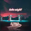 Late Night (feat. Flareslxl & Gil) - Single album lyrics, reviews, download