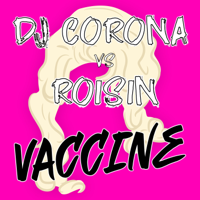 DJ Corona & Roisin - Vaccine artwork