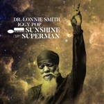 Dr. Lonnie Smith & Iggy Pop - Sunshine Superman