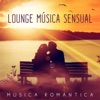 Lounge Música Sensual: Música Romántica, Intimidad & Sensualidad, Música para Hacer el Amor, Cena Romántica, Música Erótica (Masaje Sensual) la Música de Jazz, Gran Deseo y el Sexo Tántrico