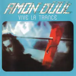 Vive La Trance - Amon Düül II