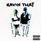 Havin' That (feat. Big Scarr) - 2fa3 Aku lyrics