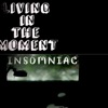 Living in the Moment / Insomniac