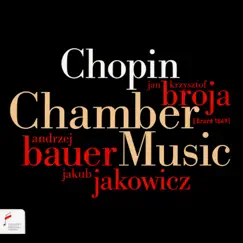 Chopin: Chamber Music by Jan Krzysztof Broja, Andrzej Bauer & Jakub Jakowicz album reviews, ratings, credits