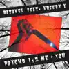 Stream & download Psycho 1, 2 Me + You (feat. Kreepy X) - Single