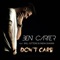 Don't Care (feat. Will Gittens & India Shawn) - Ben Carter lyrics