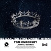 Be Exalted (The Christ Hymn) [feat. Tom Endersby] - Single