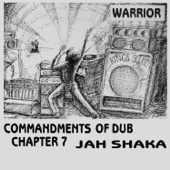 Warrior - Commandments of Dub Chapter 7 - Jah Shaka