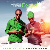 Lutan Fyah;Iyah Syte - Almost Never Count