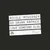 Love Someone Else (Nicole Moudaber Vs. Skunk Anansie) - Single album lyrics, reviews, download