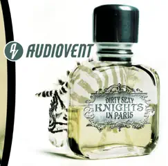 Dirty Sexy Knights In Paris by Audiovent album reviews, ratings, credits