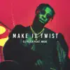 Make It Twist - Single album lyrics, reviews, download