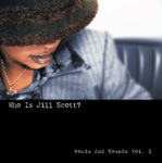 Who Is Jill Scott?: Words and Sounds, Vol. 1