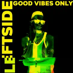 Good Vibes Only - Single by Leftside & Goodvib'z album reviews, ratings, credits