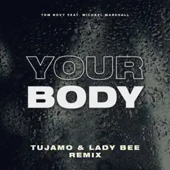 Your Body (feat. Michael Marshall) [Tujamo & Lady Bee Radio Edit] - Single - Tom Novy