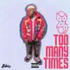 Too Many Times - Single album lyrics, reviews, download