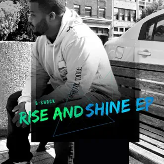 Rise and Shine EP by B-Shock album reviews, ratings, credits