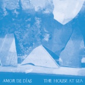 Amor de Dias - The House at Sea