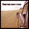 Mark Gradt - Something About a Truck