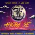 Ahora Se (Remix) [feat. Darell, Amenazzy & Mc Pedrinho] - Single album cover