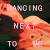 Stream & download Dancing Next To Me - Single