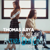 Antara Dua Cinta - Thomas Arya & Yelse