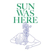 Sun Was Here artwork