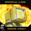 Monotone Episode II (feat. L.A. Work) - Single