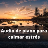 Audio de Piano para Calmar Estrés artwork
