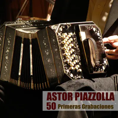 50 Primeras Grabaciones - Ástor Piazzolla