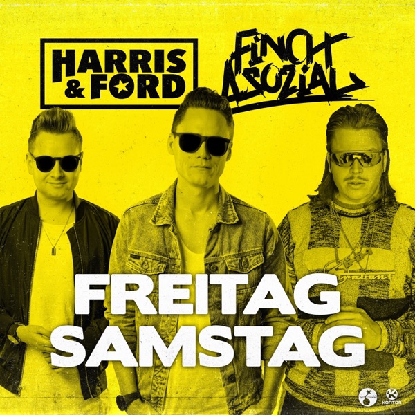 Harris & Ford mit Freitag, Samstag (feat. Finch Asozial)