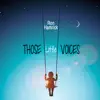 Those Little Voices - Single album lyrics, reviews, download