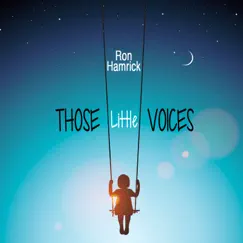 Those Little Voices - Single by Ron Hamrick album reviews, ratings, credits