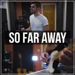 So Far Away (Acoustic) Song Lyrics