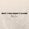 But You Don't Care (feat. Xavier Hick & Vidra) artwork