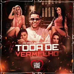 Toda de Vermelho - Single by MC Paulin da Capital & DJ GM album reviews, ratings, credits