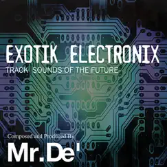 Exotik Electronix - Track Sounds of the Future by Mr. Dé album reviews, ratings, credits