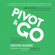 David Nurse - Pivot & Go: The 29-Day Blueprint to Redefine and Achieve Your Success (Unabridged)