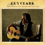 Guy Clark - Somedays You Write the Song