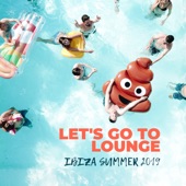 Let's go to Lounge: Ibiza Summer 2019 - Chill House, Cocktail Bar, Party Hot Music artwork