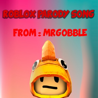 Roblox Parody Song Mrgobbl4 Shazam - roblox parody songs