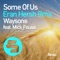 Some of Us (feat. Mick Fousé) [Eran Hersh Remix] - Waysons lyrics