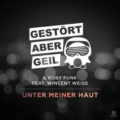 Unter meiner Haut (Radio Mix) [feat. Wincent Weiss] - Single by Gestört aber GeiL & Koby Funk album reviews, ratings, credits