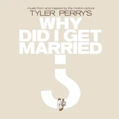 Tyler Perry's Why Did I Get Married? (Music from and Inspired By the Motion Picture) by Various Artists album reviews, ratings, credits